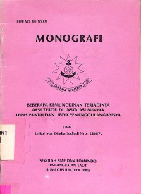 Monografi Seri No. MI.10.85. Beberapa Kemungkinan Terjadinya Aksi Teror di Instalasi Minyak Lepas Pantai dan Upaya Penanggulangannya