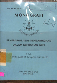 Monografi Seri No. MI.05.84. Penerapan Asas Kekeluargaan Dalam Kehidupan ABRI