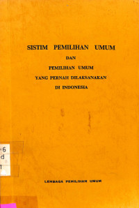 Sistim Pemilihan Umum dan Pemilihan Umum yang Pernah Dilaksanakan di Indonesia