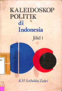 Kaleidoskop Politik di Indonesia; jilid 1