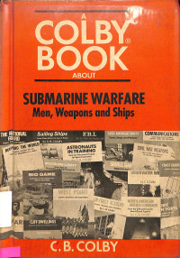 Submarine Warfare : Men, Weapons And Ships