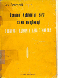 Peranan Kalimantan Barat Dalam Menghadapi Subversi Komunis Asia Tenggara