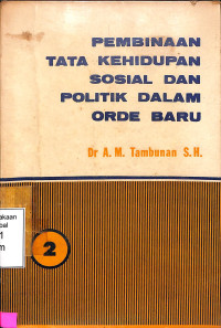 Pembinaan Tata Kehidupan Sosial Dan Politik Dalam Orde Baru  2