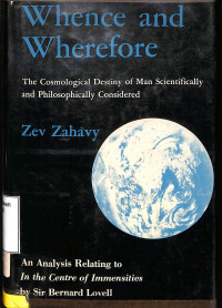 Whence And Whereore: The Cosmological Destiny Of Man Scientifically And Philosophically Considered