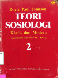 Teori Sosiologi: Klasik Dan Modern=Sociological Theory Clasical Founders And Contemporary Petrspectives Jilid 2