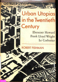 Urban Utopias in the Twentieth Century