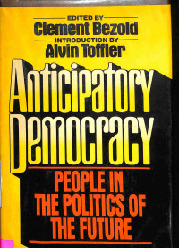 Anticipatory Democracy. People in The Politics of The Future