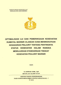 Optimalisasi Uji Dan Pemeriksaan Kesehatan Rumkital Marinir Cilandak Guna Meningkatkan Kesadaran Prajurit Tentang Pentingnya Status Kesehatan Dalam Rangka Mewujudkan Standarisasi Tingkat Kesehatan Prajurit Marinir