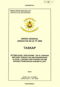 Optimalisasi Kerjasama TNI AL Dengan Instansi Terkait Dalam Penanganan Illegal Logging Dan Fishing Dalam Rangka Penegakan Hukum Di Laut