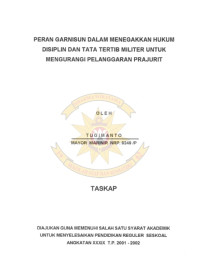 Peran Garnisun Dalam Menegakkan Hukum Disiplin dan Tata Tertib Militer Untuk Mengurangi Pelanggaran Prajurit