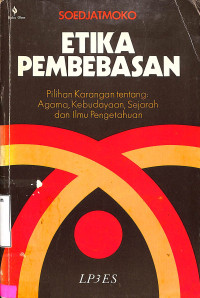 Etika Pembebasan. Pilihan Karangan Tentang:  Agama, Kebudayaan, Sejarah dan ilmu pengetahuan