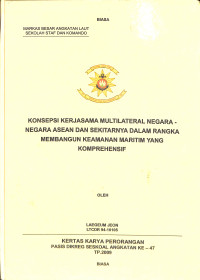 Konsepsi Kerjasama Multilateral Negara-Negara ASEAN Dan Sekitarnya Dalam Rangka Membangun Keamanan Maritim Yang Komprehensif