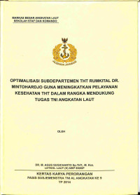 Optimalisasi Subdepartemen Tht Rumkitak Dr. Mintohardjo Guna Meningkatkan Pelayanan Kesehatan Tht Dalam Rangka Mendukung Tugas Tni Angkatan Laut