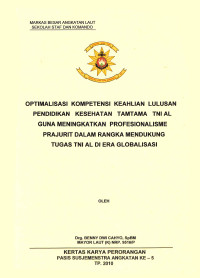 Optimalisasi Kompetensi Keahlian Lulusan Pendidikan Kesehatan Tamtama TNI AL Guna Meningkatkan Profesionalisme Prajurit Dalam Rangka Mendukung Tugas TNI AL Di Era Globalisasi