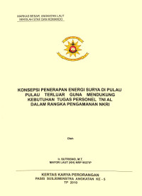 Konsepsi Penerapan Energi Surya Di Pulau-Pulau Terluar Guna Mendukung Kebutuhan Tugas Personel TNI AL Dalam Rangka Pengamanan NKRI