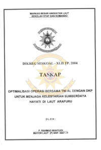 Optimalisasi Operasi Bersama TNI AL Dengan DKP Untuk Menjaga Kelesatarian Sumber Daya Hayati Di Laut Arafuru