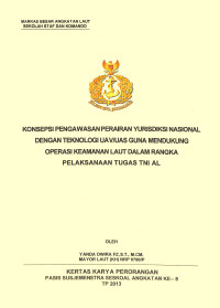 Konsepsi Pengawasan Perairan Yurisdiksi Nasional Dengan Teknologi Uav/Uas Guna Mendukung Operasi Keamanan Laut Dalam Rangka Pelaksanaan Tugas TNI AL