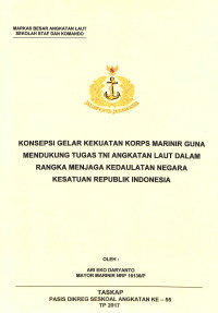 Konsepsi gelar kekuatan Korps Marinir guna mendukung tugas TNI Angkatan Laut dalam rangka menjaga kedaulatan negara kesatuan Republik Indonesia