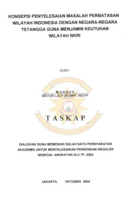 Konsepsi Penyelesaian Masalah Perbatasan Wilayah Indonesia Dengan Negara-negara Tetangga Gua Menjamin Keutahan Wilayah NKRI