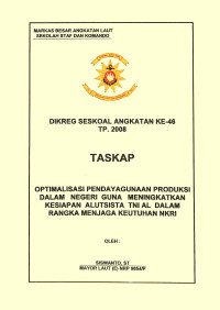 Optimalisasi Pendayagunaan Produksi Dalam Negeri Guna Meningkatkan Kesiapan Alutista TNI AL Dalam Rangka Menjaga Keutuhan NKRI