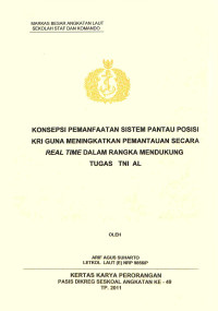 Konsepsi pemanfaatan sistem pantau posisi KRI guna meningkatkan pemantauan secara real time dalam rangka mendukung tugas TNI AL