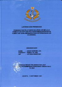 Peningkatan Pelayanan Saluran Air Melalui Pembuatan SOP Dan Pelatihan Mengoperasikan Pompa Air Guna Meningkatkan Ketersediaan Air Di ARSENAL