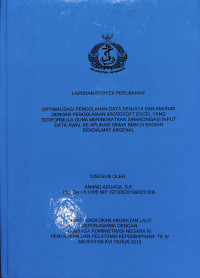 Optimalisasi Pengolahan Data Senjata Dan Amunisi Dengan Penggunaan MICROSOFT EXCEL Yang Terformula Guna Meningkatkan Sinkronisasi Input Data Awal Ke Aplikasi Simak BMN Di Bagian RENDALMAT ARSENAL (LPP)