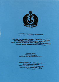 Optimalisasi Pemeliharaan Amunisi Kaliber 12,7 MM Melalui Perawatan Dengan Uji Kekedapan Peti DI UR HAR AMOCIL SUBBAG HAR AMO Bagian HARKANPROD ARSENAL