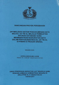 Optimalisasi Sistem Pendokumenan Data RKA-K/L UO TNI AL Melalui Pembuatan Aplikasi Database Guna Meningkatkan Ke Akuratan Data Dalam Penyusunan RKA-K/L UO TNI AL DI PABAN IV PROGAR SRENAL