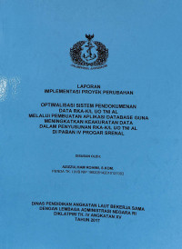 Optimalisasi Sistem Pendokumenan Data RKA-K/L UO TNI AL Melalui Pembuatan Aplikasi Database Guna Meningkatkan Ke Akuratan Data Dalam Penyusunan RKA-K/L UO TNI AL DI PABAN IV PROGAR SRENAL