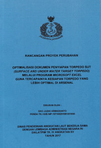 Optimalisasi Dokumen Penyiapan TORPEDO SUT (SURFACE AND UNDER WATER TARGET TORPEDO) Melalui Program MICROSOFT EXCEL Guna Tercapainya Kesiapan Torpedo Yang Lebih Optimal DI ARSENAL