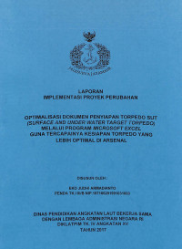 Optimalisasi Dokumen Penyiapan TORPEDO SUT (SURFACE AND UNDER WATER TARGET TORPEDO) Melalui Program MICROSOFT EXCEL Guna Tercapainya Kesiapan Torpedo Yang Lebih Optimal DI ARSENAL