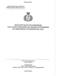 BUKU PETUNJUK PELAKSANAAN TATA CARA PENGUMPULAN BAHAN KETERANGAN DI LINGKUNGAN TNI ANGKATAN LAUT