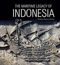 The maritime legacy of Indonesia :The national museum of Indonesia