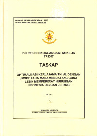 Optimalisasi Kerjasama TNI AL Dengan JMSDF Pada Masa Mendatang Guna Lebih Mempererat Hubungan Indonesia Dengan Jepang