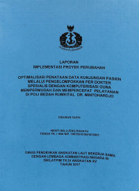 Optimalisasi Penataan Data Kunjungan Pasien Melalui Pengelompokan Per Dokter Spesialis Dengan Komputerisasi Guna Mempermudah Dan Mempercepat Pelayanan Di Poli Bedah RUMKITAL DR. MINTOHARDJO