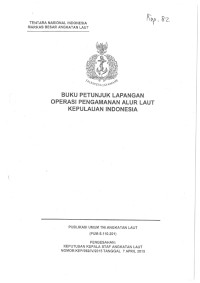 BUKU PETUNJUK LAPANGAN OPERASI PENGAMANAN ALUR LAUT KEPULAUAN INDONESIA