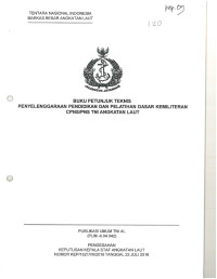 BUKU PETUNJUK TEKNIS PENYELENGGARAAN PENDIDIKAN DAN PELATIHAN DASAR KEMILITERAN CPNS/PNS TNI ANGKATAN LAUT