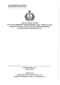 BUKU PETUNJUK TEKNIS TATA CARA PEMBERIAN, PENUNDAAN/PENOLAKAN, PEMAKAIAN DAN PENCABUTAN GELAR, TANDA JASA DAN TANDA KEHORMATAN DI LINGKUNGAN TNI ANGKATAN LAUT