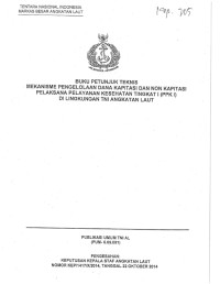 BUKU PETUNJUK TEKNIS MEKANISME PENGELOLAAN DANA KAPITASI DAN NON KAPITASI PELAKSANA PELAYANAN KESEHATAN TINGKAT I (PPK I) DI LINGKUNGAN TNI ANGKATAN LAUT