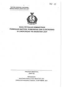 BUKU PETUNJUK ADMINISTRASI PEMBINAAN MATERIIL KOMUNIKASI DAN ELEKTRONIKA DI LINGKUNGAN TNI ANGKATAN LAUT