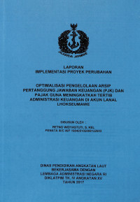 Optimalisasi Pengelolaan Arsip Pertanggung Jawaban Keuangan (PJK) Dan Pajak Guna  Meningkatkan Tertib Administrasi Keuangan Di Akun LANAL LHOKSEUMAWE