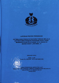 Optimalisasi Pencatatan Surat Masuk Melalui Sistem Komputerisasi Program EXCEL Guna Meningkatkan Pelayanan Tata Usaha Di Sekretariat LANTAMAL VI (LPP)