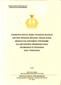 Konsepsi Kerja Sama Pasukan Khusus Antara Negara-Negara ASEAN Guna Mengatasi Ancaman Terorisme Dalam Rangka Meningkatkan Keamanan Di Perairan Asia Tenggara