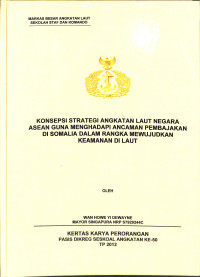 Konsepsi Strategi Angkatan Laut Negara ASEAN Guna Menghadapi Ancaman Pembajakan Di Somalia Dalam Rangka Mewujudkan Keamanan Di Laut