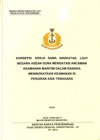 Konsepsi Kerja Sama Angkatan Laut Negara ASEAN Guna Mengatasi Ancaman Keamanan Maritim Dalam Rangka Meningkatkan Keamanan Di Perairan Asia Tenggara