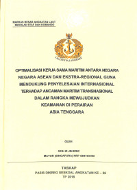 Optimalisasi Kerja Sama Maritim Antara Negara Negara ASEAN Dan Ekstra-Regional Guna Mendukung Penyelesaian Internasional Terhadap Ancaman Maritim Transnasional Dalam Rangka Mewujudkan Keamanan Di Perairan Asia Tenggara