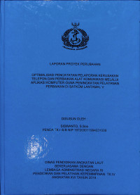 Optimalisasi Pencatatan Pelaporan Kerusakan Telepon Dan Perbaikan Alat Komunikasi Melalui Aplikasi Komputer Guna Peningkatkan Pelayanan Perbaikan Di SATKOM LANTAMAL V (LPP)