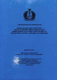 Pengelola Surat Menyurat Melalui Sistem Komputerisasi Guna Mewujudkan Tata Arsip Yang Optimal Di Sekretariat Satrol LANTAMAL XII PONTIANAK (LPP)