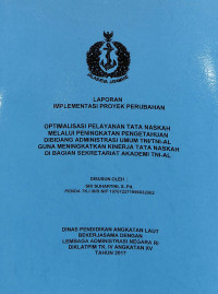Optimalisasi Pelayanan Tata Naskah Melalui Peningkatan Pengetahuan Dibidang Administrasi Umum TNI/TNI-AL Guna Meningkatkan Kinerja Tata Naskah Di Bagian Sekretariat Akademi TNI-AL